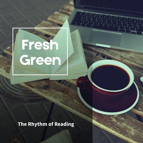 The Rhythm of Reading Fresh Green