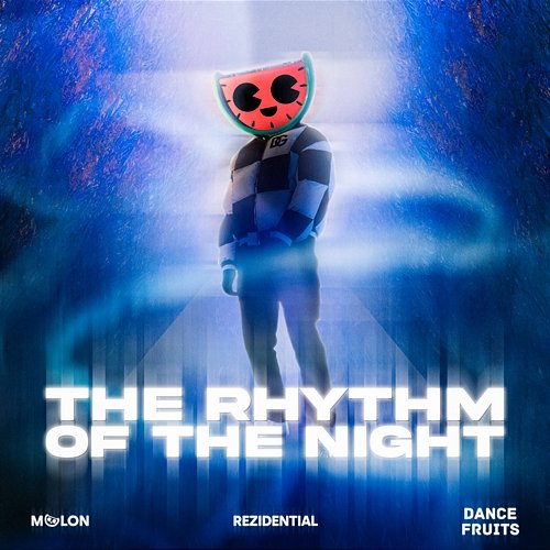 The Rhythm of the Night Melon, Rezidential, & Dance Fruits Music