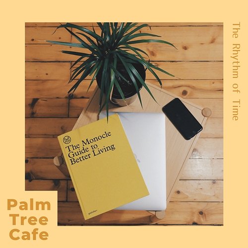 The Rhythm of Time Palm Tree Cafe