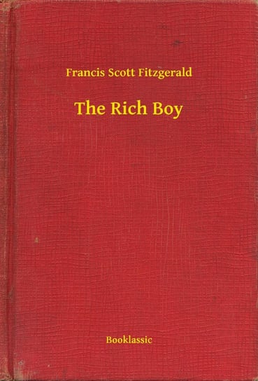 The Rich Boy Fitzgerald Scott F.