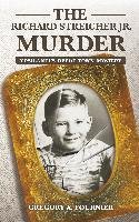 The Richard Streicher Jr. Murder Fournier Gregory A.