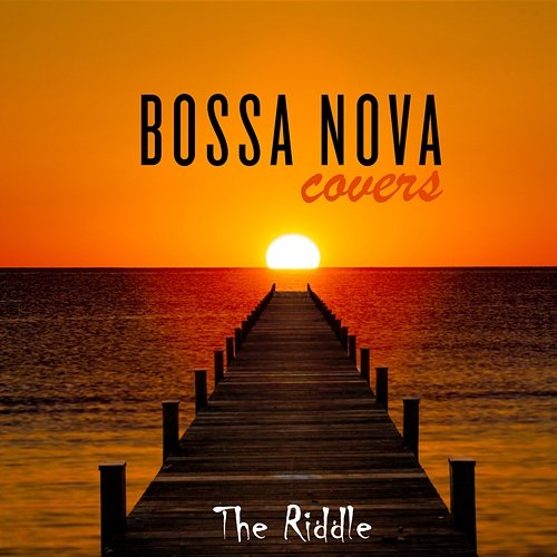 The Riddle Bossa Nova Covers, Mats & My