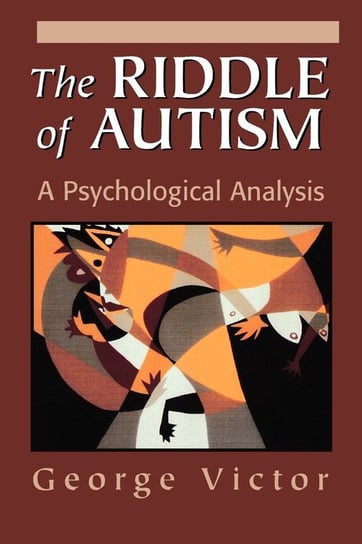 The Riddle of Autism Victor George