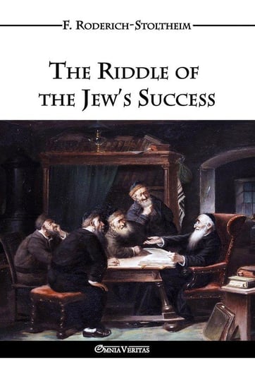 The Riddle of the Jew's Success Roderich-Stoltheim F.