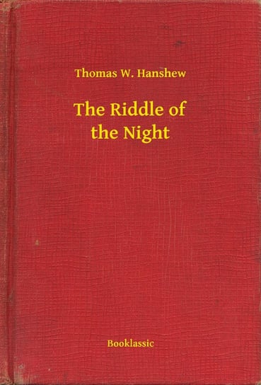 The Riddle of the Night Hanshew Thomas W.