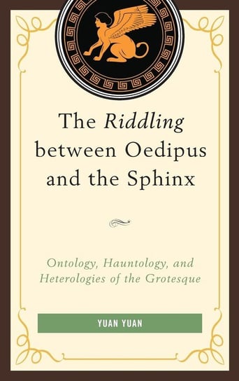 The Riddling between Oedipus and the Sphinx Yuan Yuan