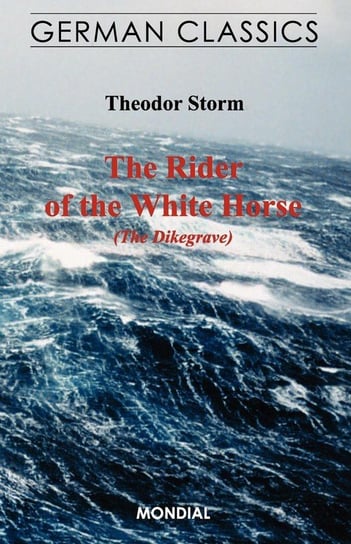 The Rider of the White Horse (The Dikegrave. German Classics) Storm Theodor