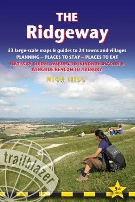The Ridgeway: 53 large-scale maps & guides to 24 towns and villages, Avebury to Ivinghoe Beacon and Ivinghoe Beacon to Avebury Nick Hill