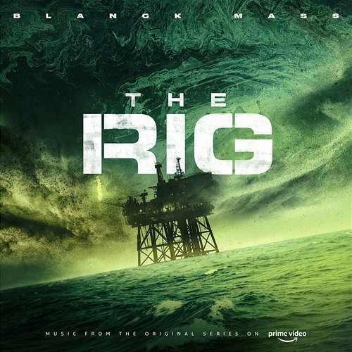 The Rig (Prime Video Original Series Soundtrack) Blanck Mass