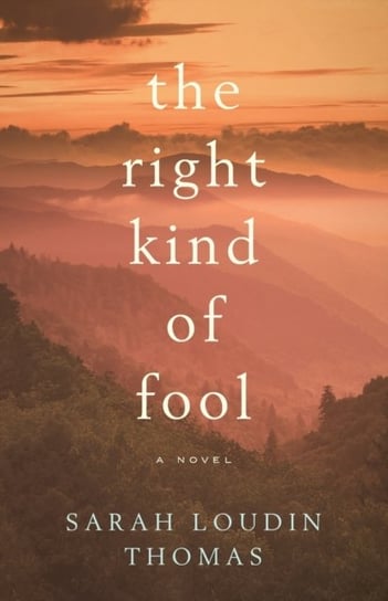 The Right Kind of Fool Sarah Loudin Thomas