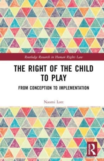 The Right of the Child to Play: From Conception to Implementation Taylor & Francis Ltd.