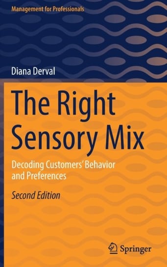 The Right Sensory Mix: Decoding Customers Behavior and Preferences Diana Derval