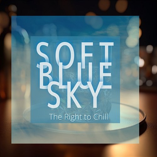 The Right to Chill Soft Blue Sky