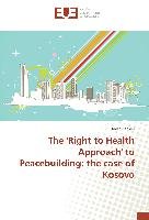 The 'Right to Health Approach' to Peacebuilding: the case of Kosovo Berberi Odeta