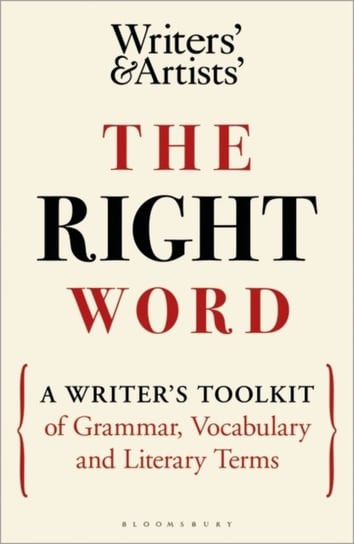 The Right Word: A Writers Toolkit of Grammar, Vocabulary and Literary Terms Opracowanie zbiorowe