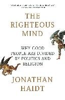 The Righteous Mind: Why Good People Are Divided by Politics and Religion Haidt Jonathan