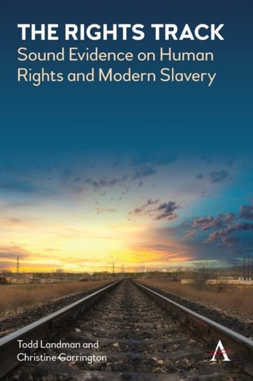 The Rights Track: Sound Evidence on Human Rights and Modern Slavery Landman Todd, Christine Garrington