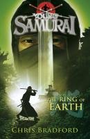 The Ring of Earth (Young Samurai, Book 4) Bradford Chris