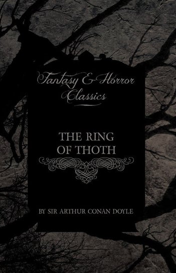 The Ring of Thoth (Fantasy and Horror Classics) Doyle Arthur Conan