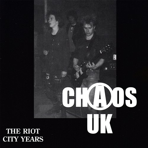 The Riot City Years Chaos UK