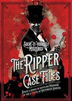 The Ripper Case Files: Solve a series of baffling murders on the streets of Victorian London Dedopulos Tim