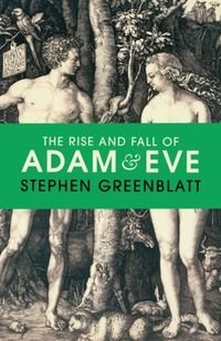 The Rise and Fall of Adam and Eve Greenblatt Stephen