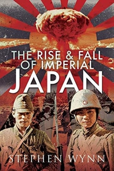 The Rise and Fall of Imperial Japan Stephen Wynn