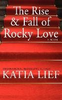 The Rise and Fall of Rocky Love Lief Katia