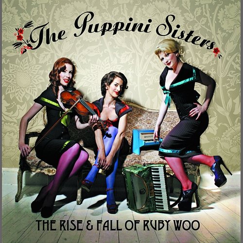 The Rise And Fall Of Ruby Woo The Puppini Sisters