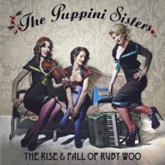 The Rise and Fall of Ruby Woo The Puppini Sisters