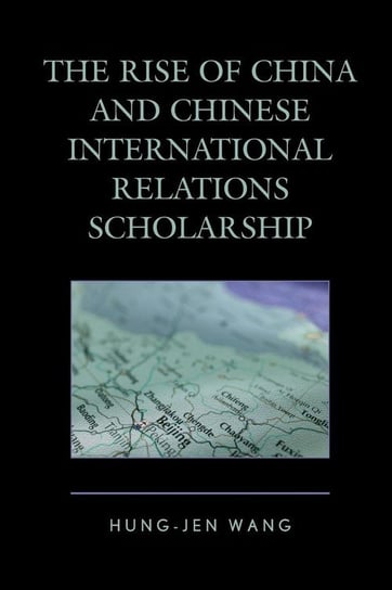 The Rise of China and Chinese International Relations Scholarship Wang Hung-Jen