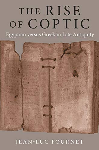 The Rise of Coptic: Egyptian versus Greek in Late Antiquity Jean-Luc Fournet