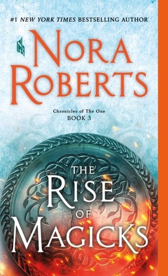 The Rise of Magicks. Chronicles of The One, Book 3 Nora Roberts
