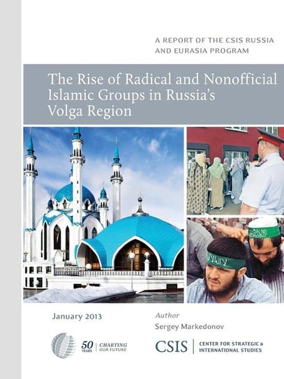 The Rise of Radical and Nonofficial Islamic Groups in Russia's Volga Region Markedonov Sergey