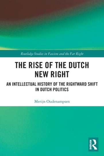 The Rise of the Dutch New Right: An Intellectual History of the Rightward Shift in Dutch Politics Opracowanie zbiorowe