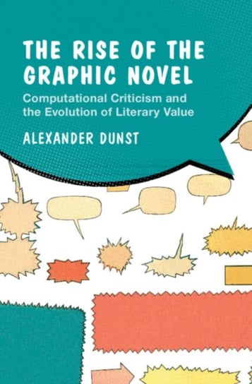 The Rise of the Graphic Novel: Computational Criticism and the Evolution of Literary Value Opracowanie zbiorowe