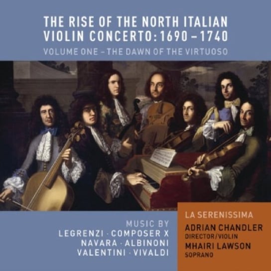 The Rise of the North Italian Violin Concerto 1690-1740 La Serenissima, Chandler Adrian, Lawson Mhairi
