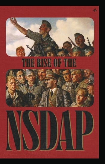 The Rise of the NSDAP Antelope Hill Publishing