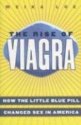 The Rise of Viagra: How the Little Blue Pill Changed Sex in America Loe Meika