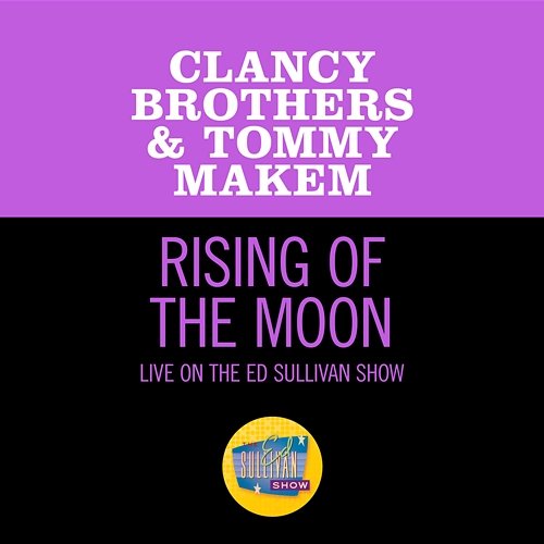 The Rising Of The Moon The Clancy Brothers & Tommy Makem