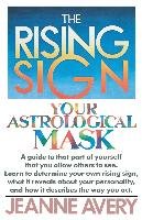 The Rising Sign: Your Astrological Mask Avery Jeanne