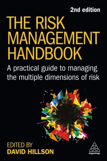 The Risk Management Handbook: A Practical Guide to Managing the Multiple Dimensions of Risk David Hillson