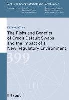 The Risks and Benefits of Credit Default Swaps and the Impact of a New Regulatory Environment Theis Christoph