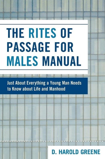 The Rites of Passage for Males Manual Greene Harold D.