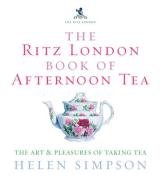 The Ritz London Book Of Afternoon Tea Simpson Helen