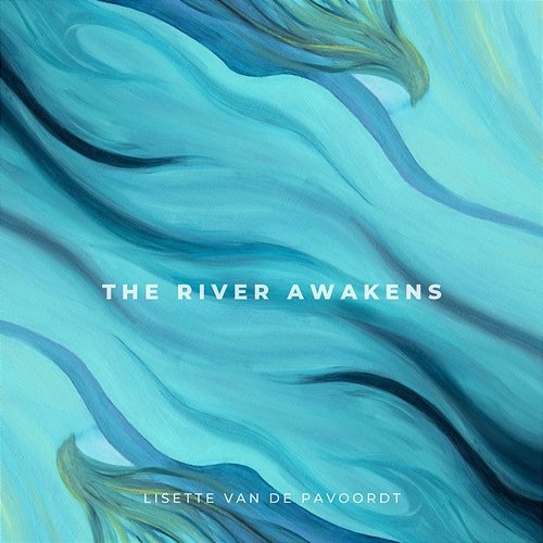 The River Awakens Lisette van de Pavoordt