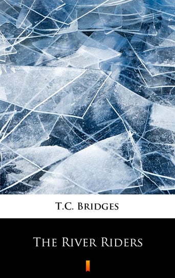 The River Riders - ebook mobi T.C. Bridges