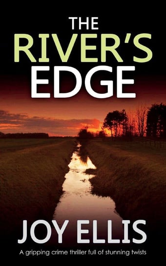 THE RIVER'S EDGE a gripping crime thriller full of twists Joy Ellis