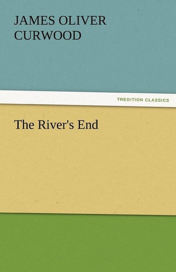 The River's End Curwood James Oliver
