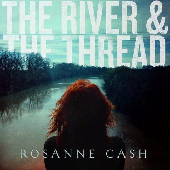 The River & The Thread, płyta winylowa Cash Rosanne